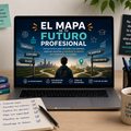 EL MAPA DE TU FUTURO PROFESIONAL